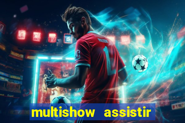 multishow assistir online gratis